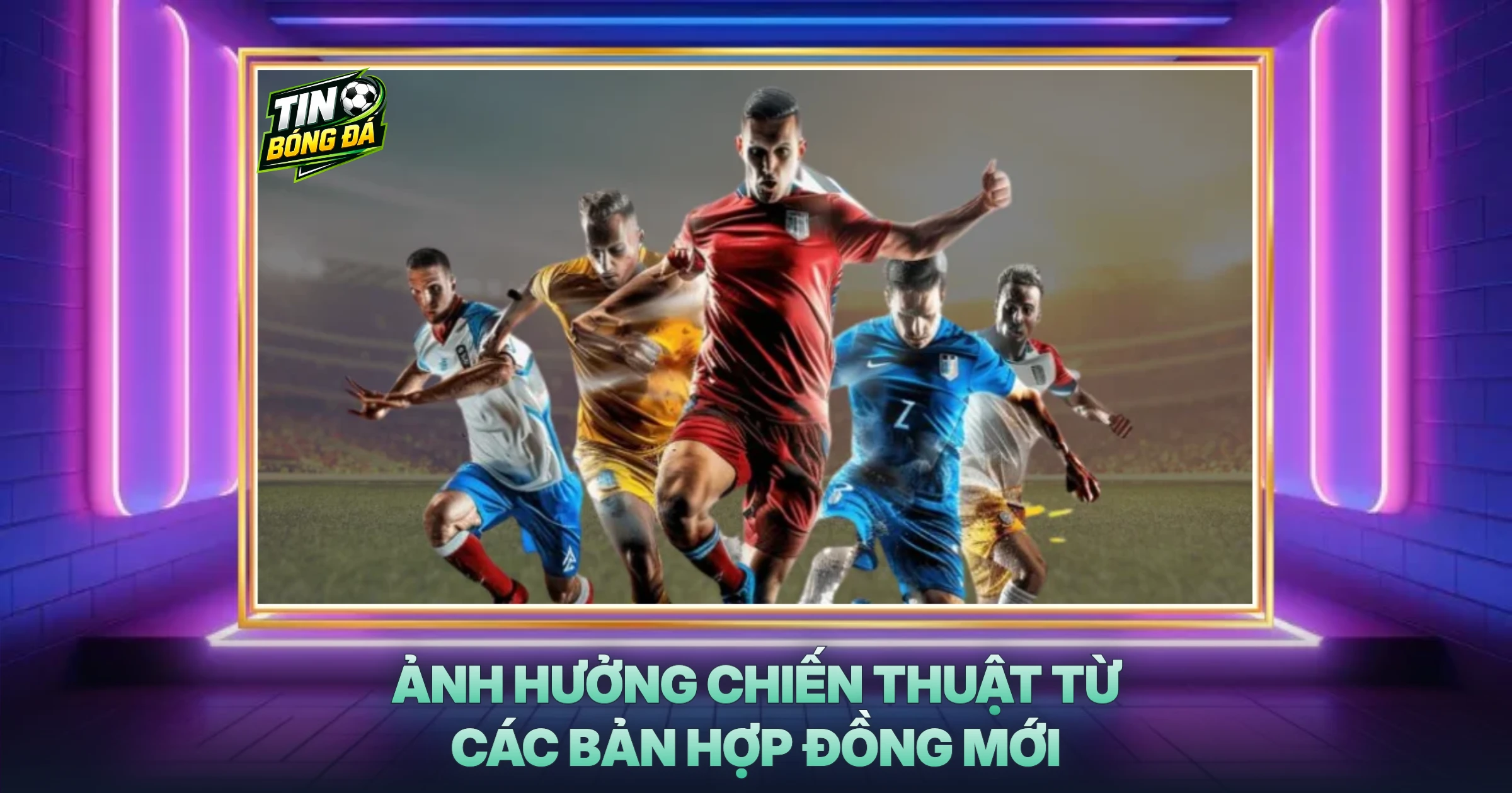 Ảnh Hưởng Chiến Thuật Từ Các Bản Hợp Đồng Mới