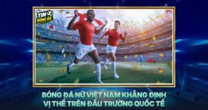 Bong Da Nu Viet Nam Khang Dinh Vi The Tren Dau Truong Quoc Te