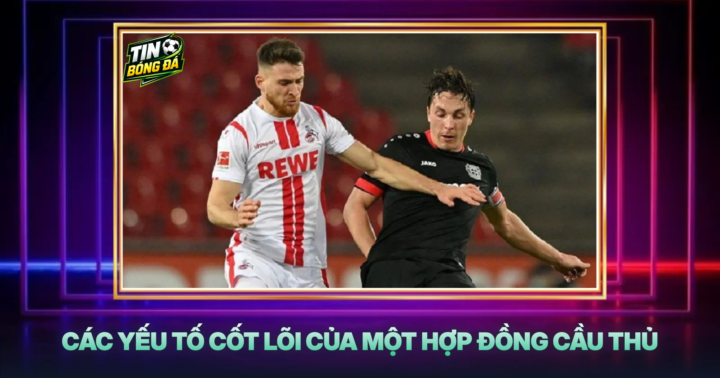 Các Yếu Tố Cốt Lõi Của Một Hợp Đồng Cầu Thủ
