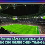 Doi Hinh Ra San Argentina Cau Truc Vang Cho Nhung Chien Thang Lon
