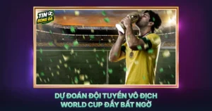 Du Doan Doi Tuyen Vo Dich World Cup Day Bat Ngo