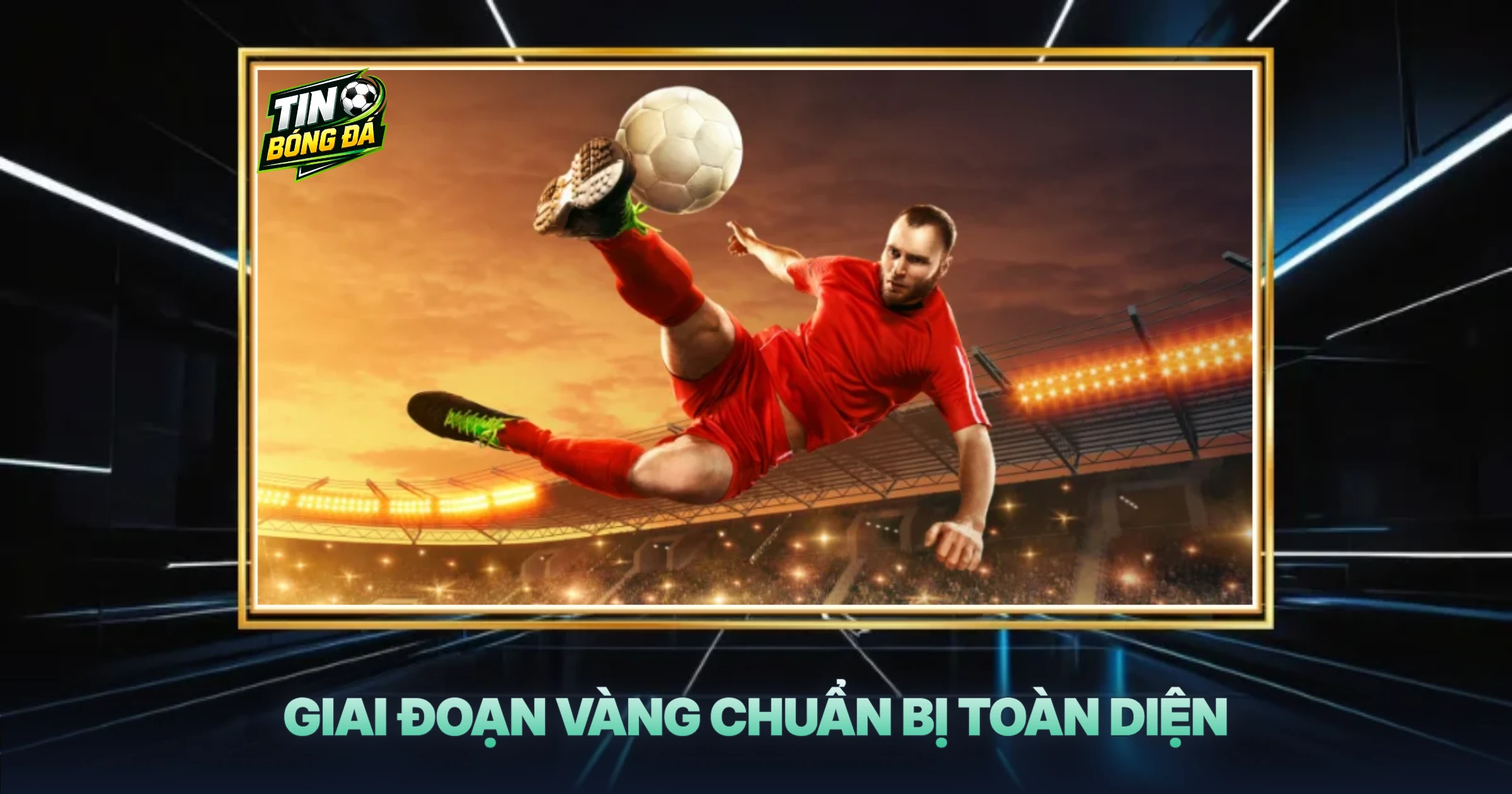 Giai Đoạn Vàng Chuẩn Bị Toàn Diện