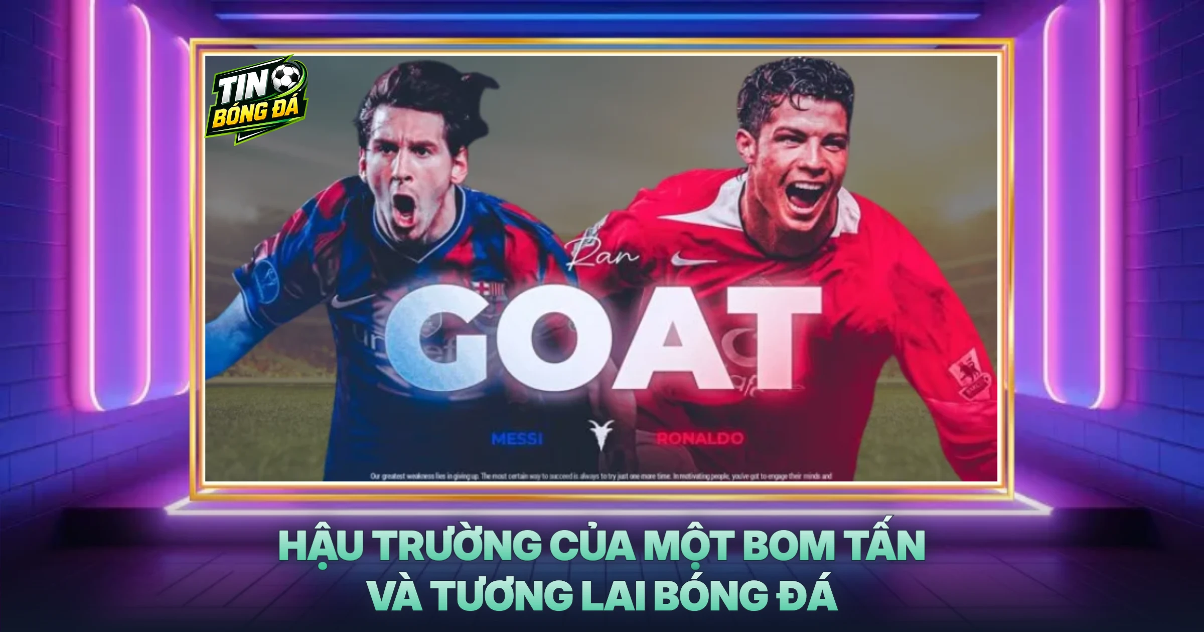 Hậu Trường Của Một Bom Tấn Và Tương Lai Bóng Đá