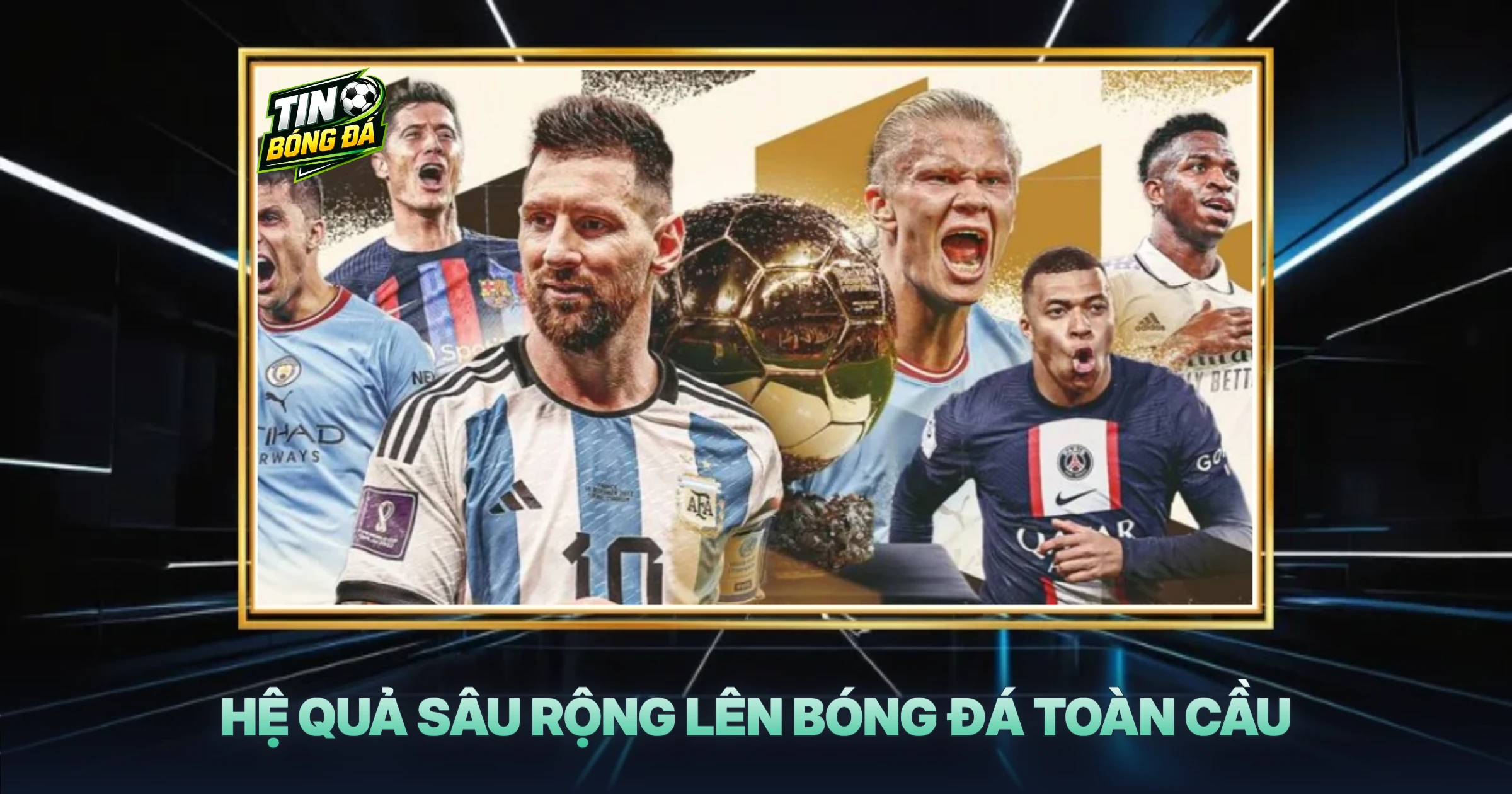 Hệ Quả Sâu Rộng Lên Bóng Đá Toàn Cầu