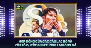 Hop Dong Cua Cac Cau Lac Bo Va Yeu To Quyet Dinh Tuong Lai Bong Da
