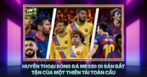 Huyen Thoai Bong Da Messi Di San Bat Tan Cua Mot Thien Tai Toan Cau