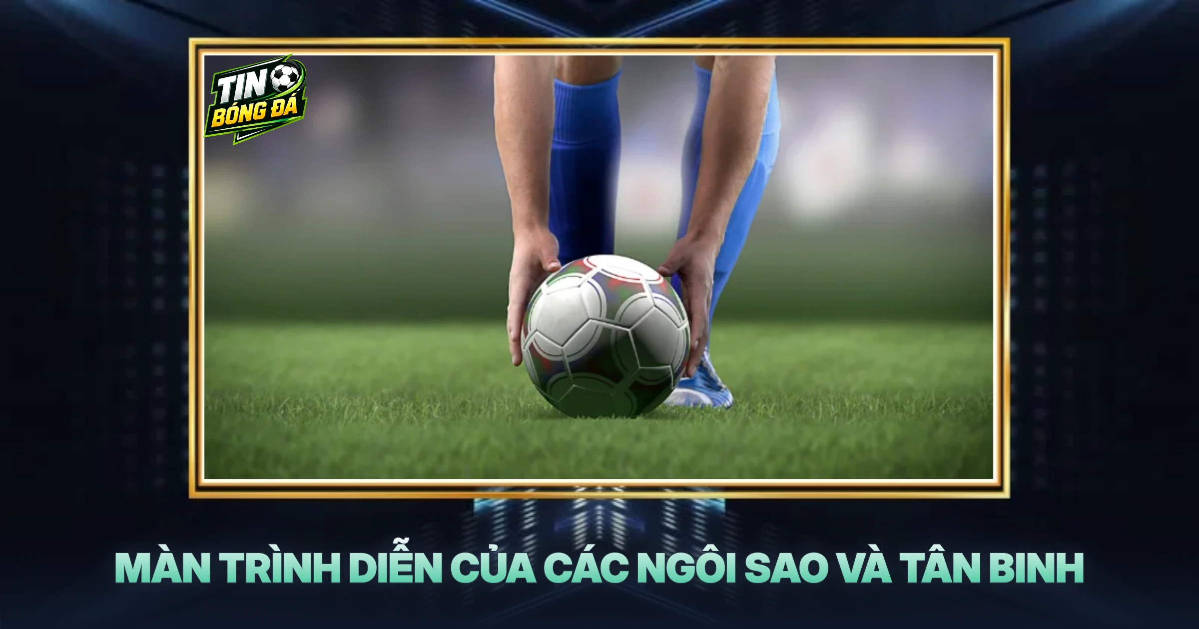 Màn Trình Diễn Của Các Ngôi Sao Và Tân Binh