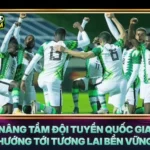 Nang Tam Doi Tuyen Quoc Gia Huong Toi Tuong Lai Ben Vung