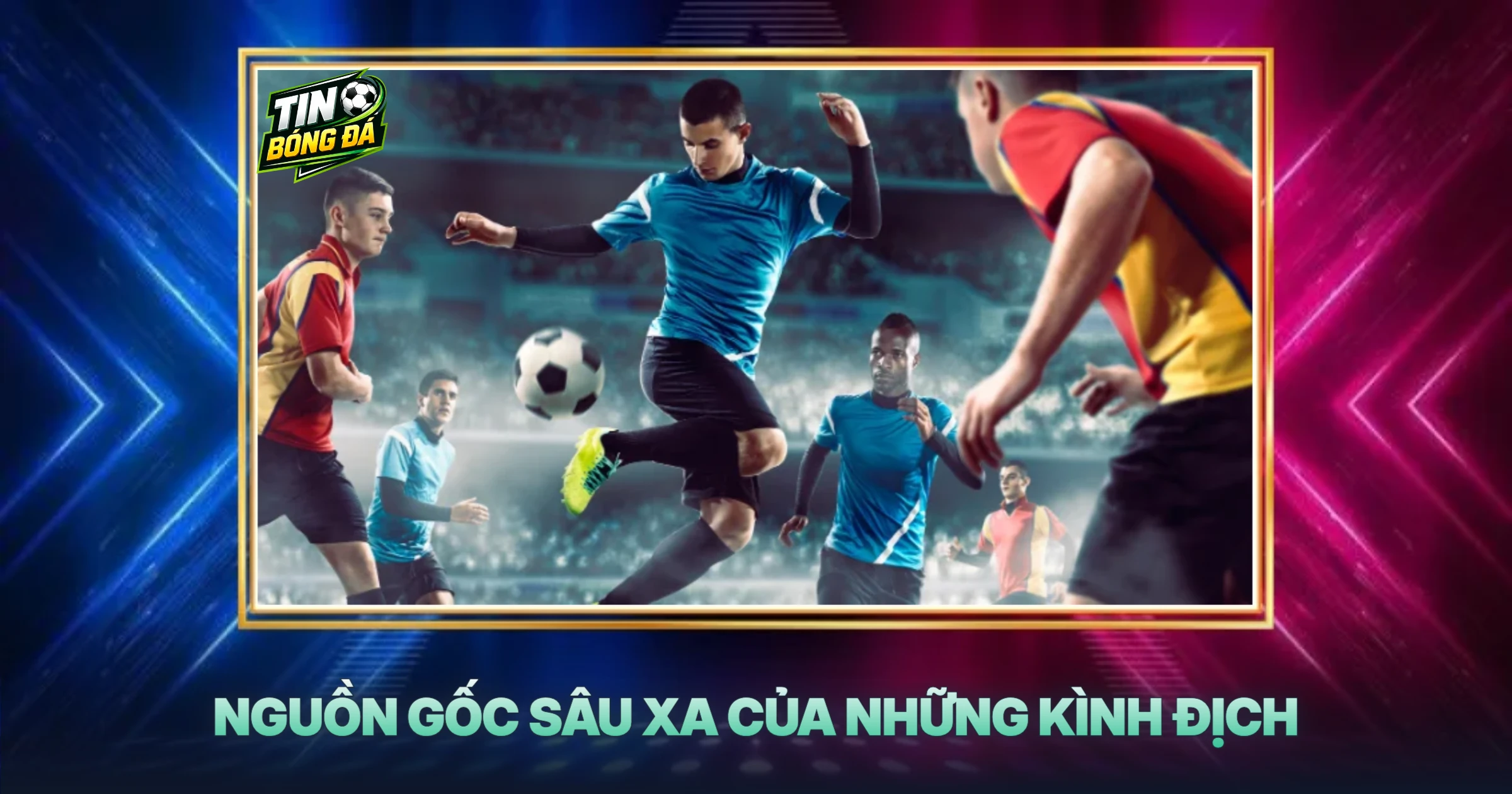 Nguồn Gốc Sâu Xa Của Những Kình Địch