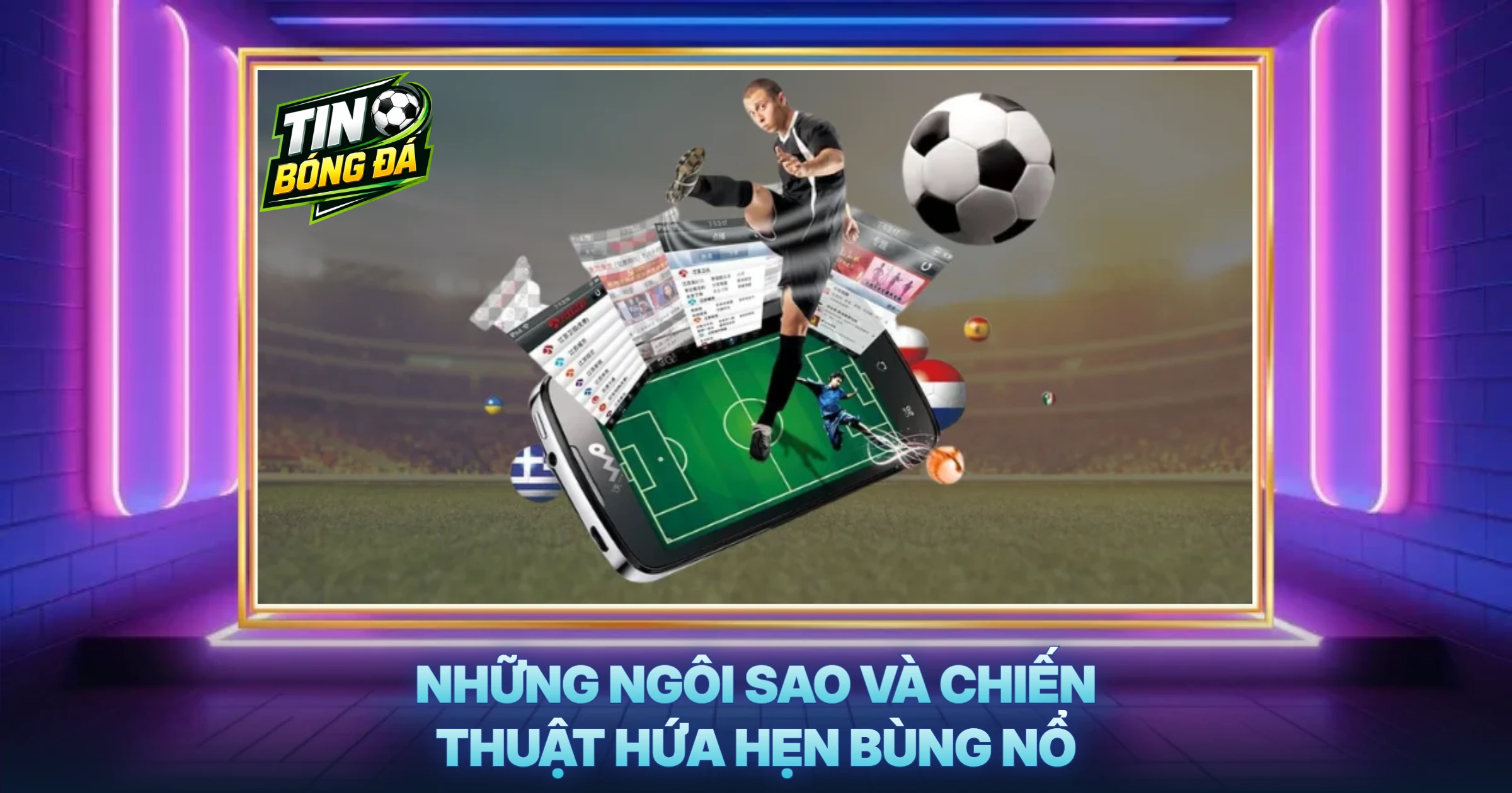 Những Ngôi Sao Và Chiến Thuật Hứa Hẹn Bùng Nổ