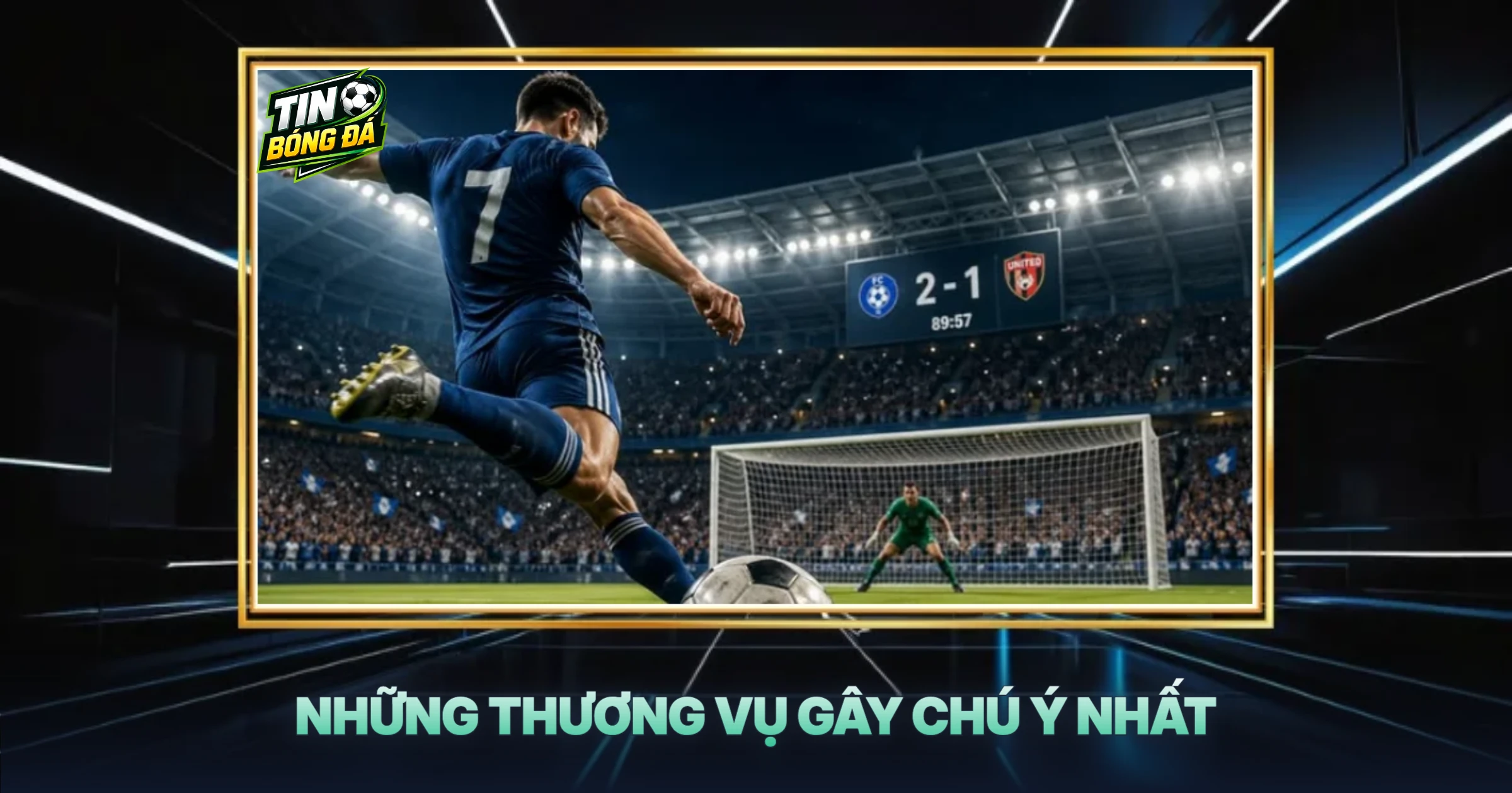 Những Thương Vụ Gây Chú Ý Nhất
