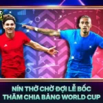 Nin Tho Cho Doi Le Boc Tham Chia Bang World Cup