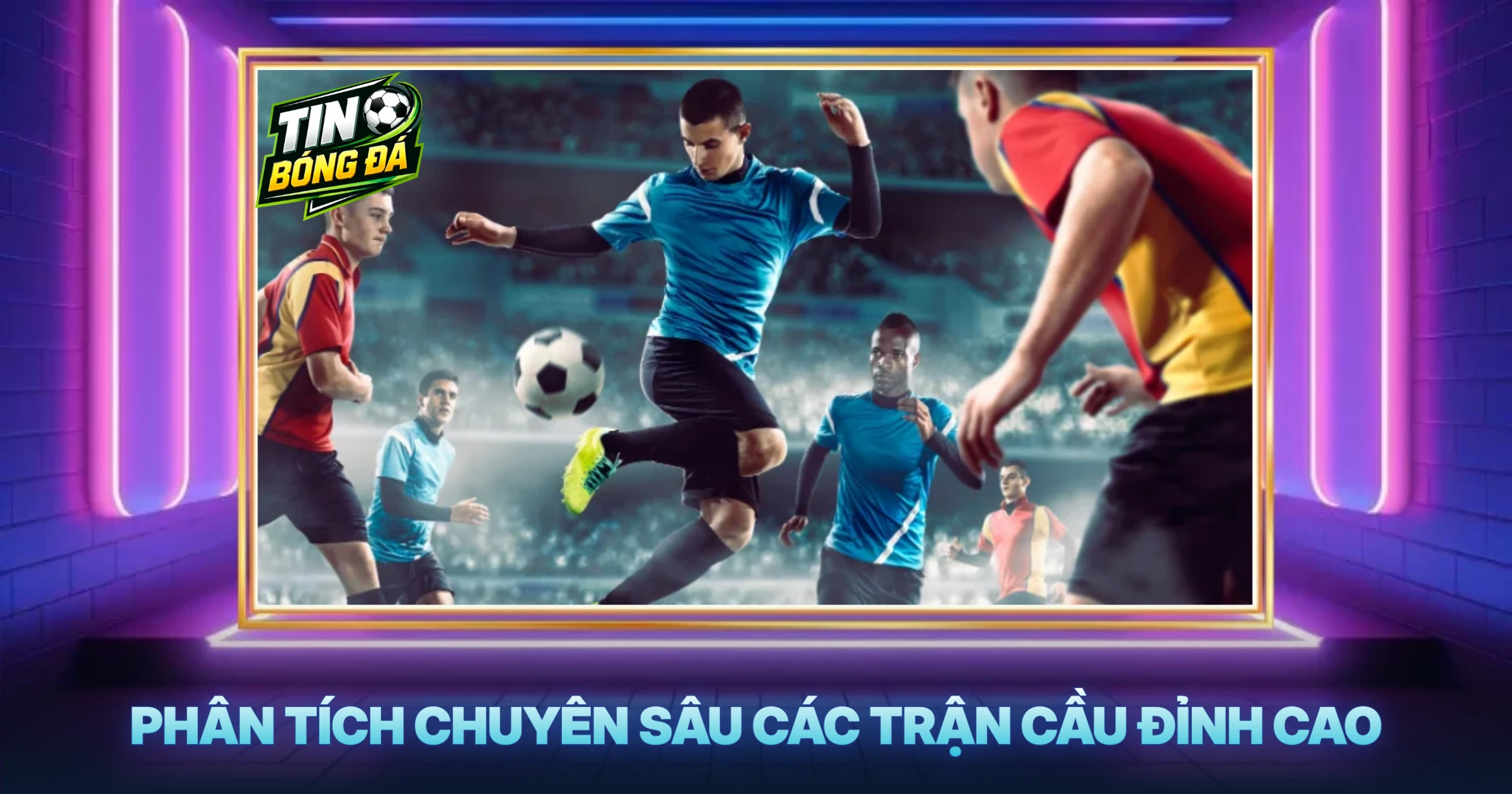 Phân Tích Chuyên Sâu Các Trận Cầu Đỉnh Cao