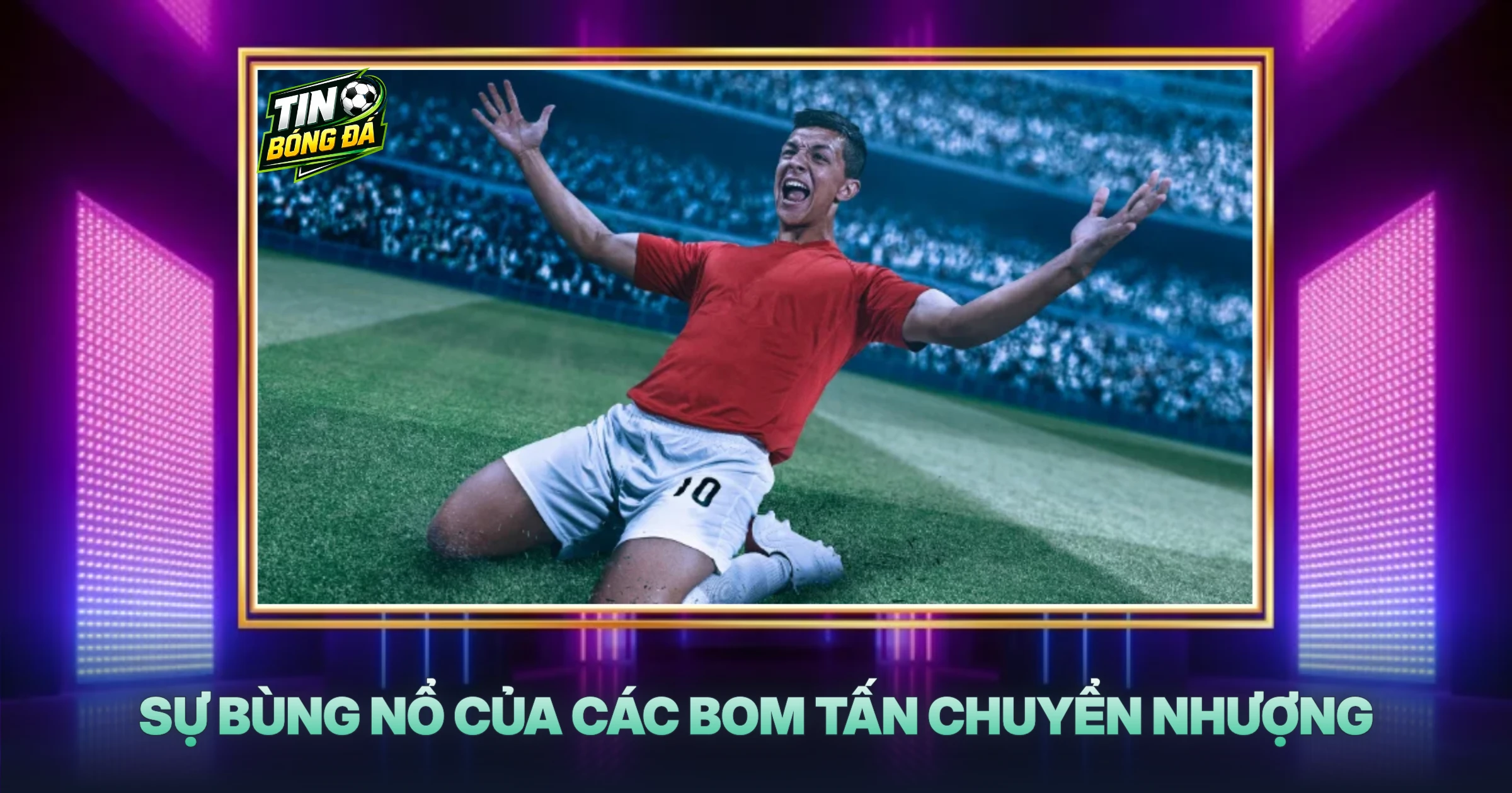 Sự Bùng Nổ Của Các Bom Tấn Chuyển Nhượng
