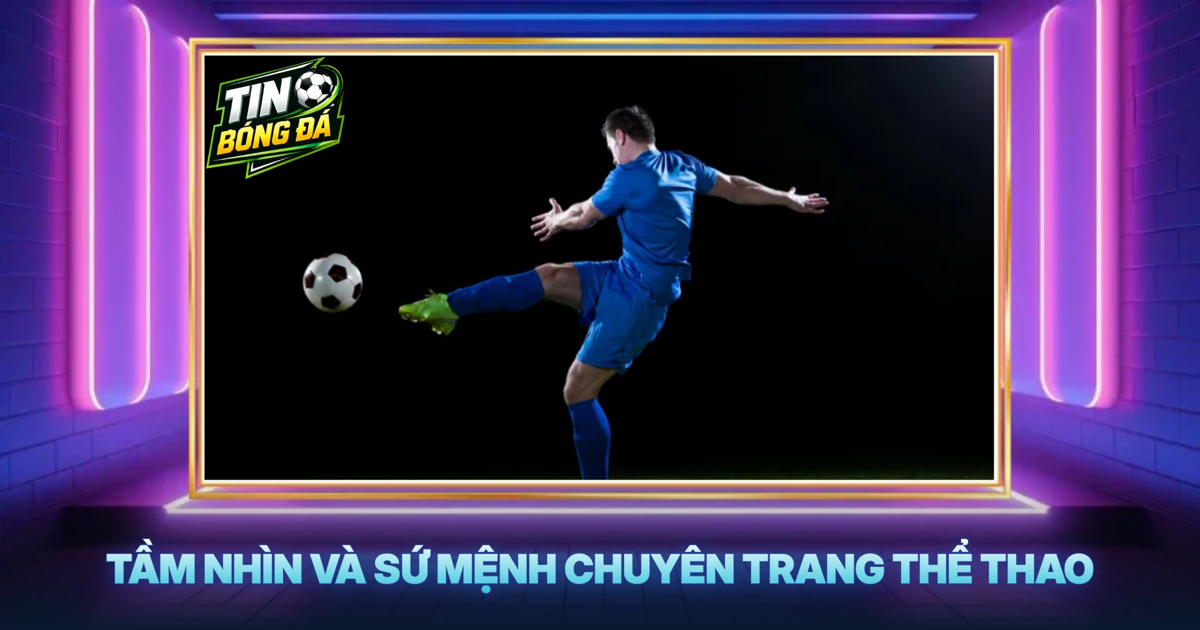 Tầm Nhìn Và Sứ Mệnh Chuyên Trang Thể Thao