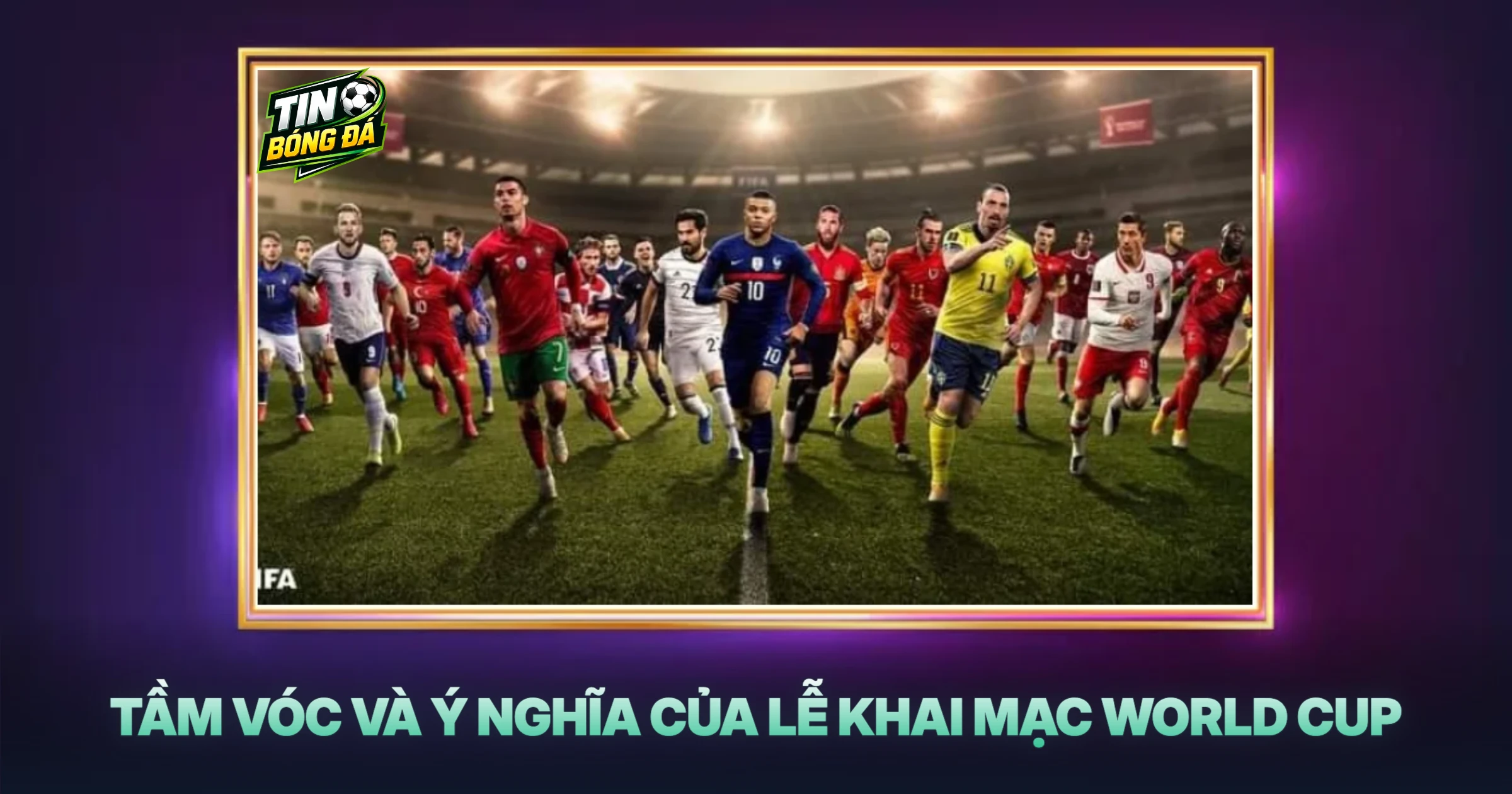 Tầm Vóc Và Ý Nghĩa Của Lễ Khai Mạc World Cup