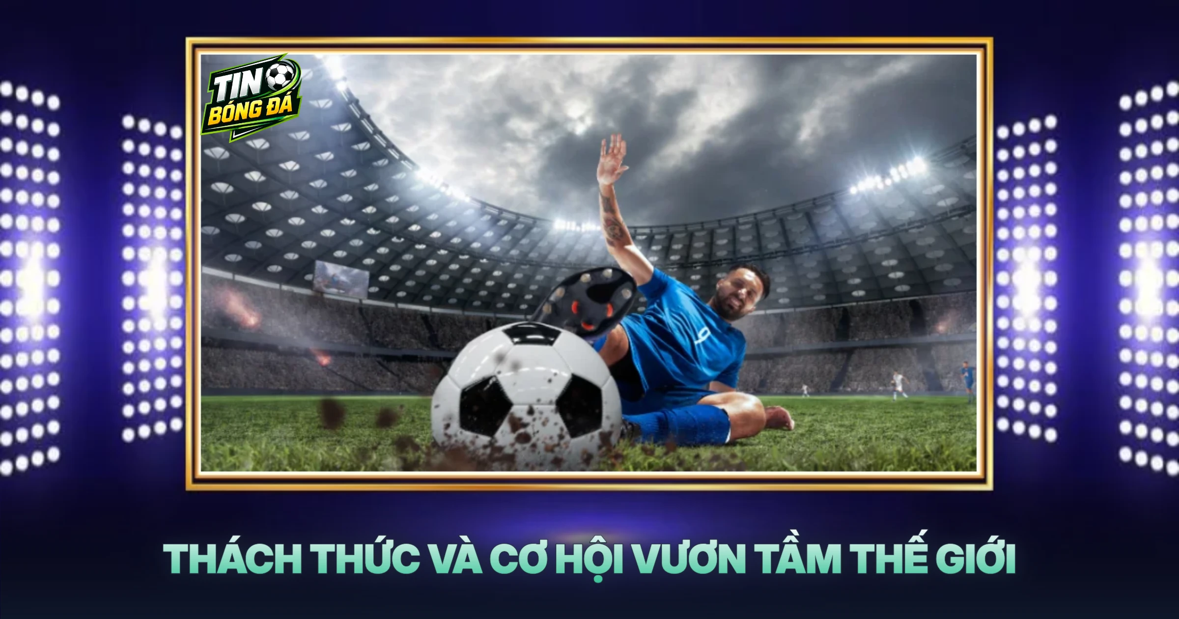 Thách Thức Và Cơ Hội Vươn Tầm Thế Giới