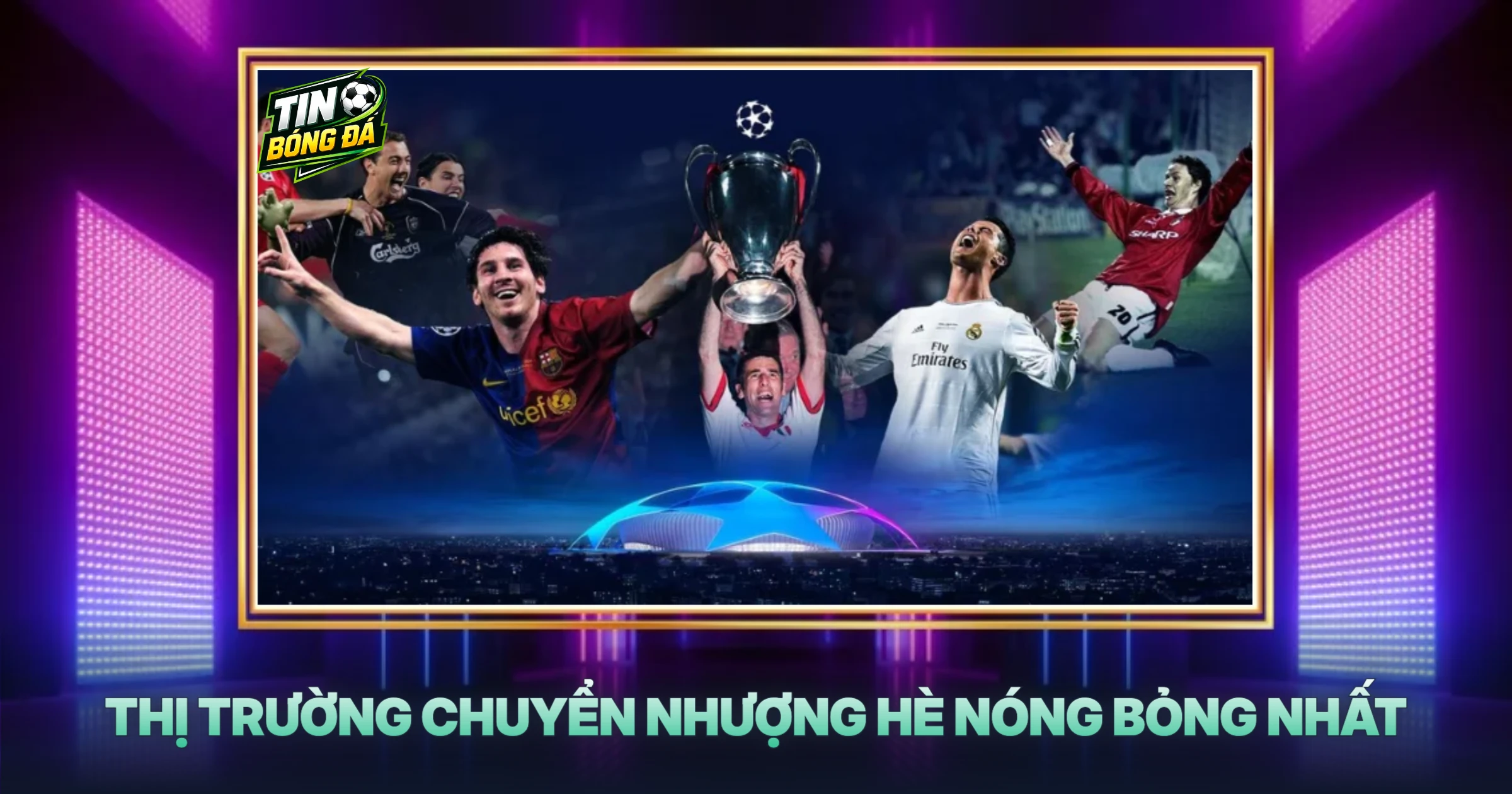 Thị Trường Chuyển Nhượng Hè Nóng Bỏng Nhất
