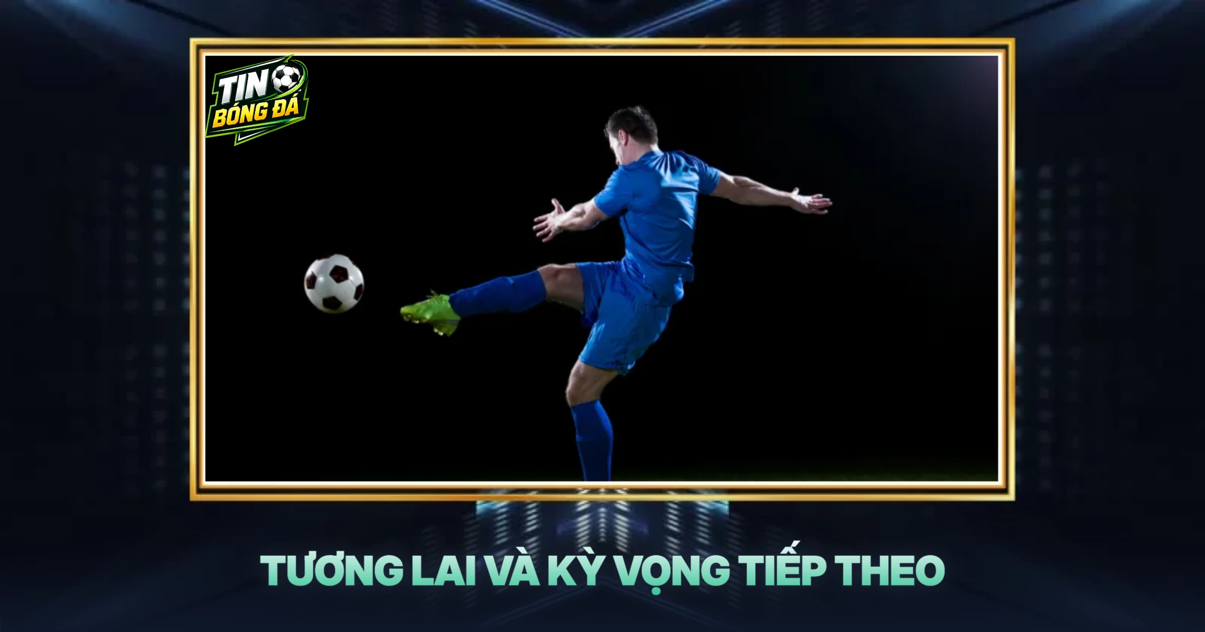 Tương Lai Và Kỳ Vọng Tiếp Theo