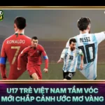 U17 Tre Viet Nam Tam Voc Moi Chap Canh Uoc Mo Vang